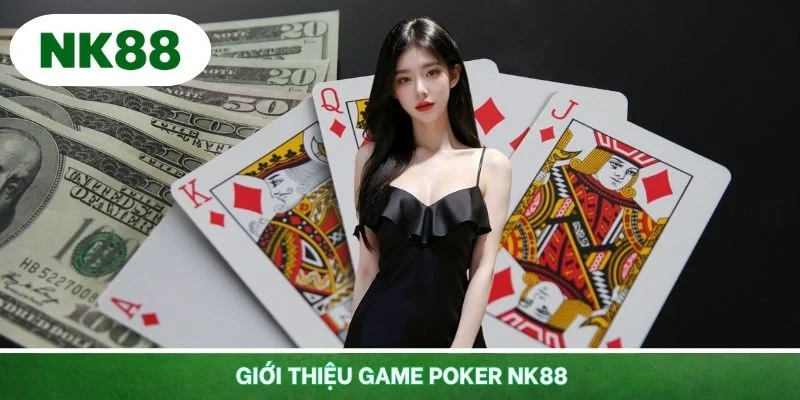 Poker NK88 Tham Gia Game Trí Tuệ Cùng Chiến Lược Đỉnh Cao